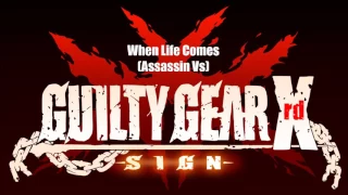 Guilty Gear Xrd Sign Original Soundtrack - When Life Comes (Assassin Vs theme)