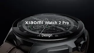Meet Xiaomi Watch 2 Pro