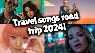 Travel songs road trip 2024!