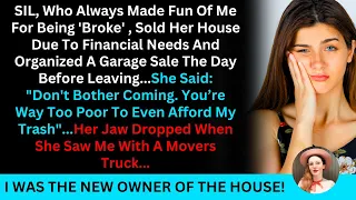 SIL, Who Always Made Fun Of Me For Being 'Broke' , Sold Her House Due To Financial Needs And...