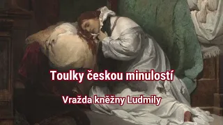 034 Toulky českou minulostí Vražda kněžny Ludmily