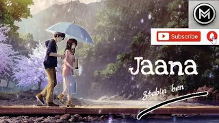 Jaana // Tu mere samne hai kya nazara hai(Slowed + Reverb)#stebin ben #slowedandreverb