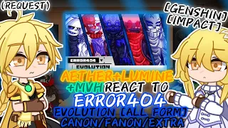 [GI] AETHER&LUMINE +MVH REACT TO ERROR404 EVOLUTION [ALL FORM] CANON/FANON/EXTRA (REQUEST)