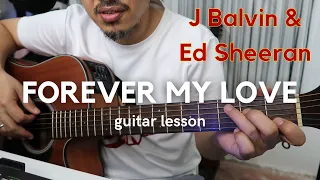 Forever My Love chords guitar lesson [ J Balvin & Ed Sheeran ]