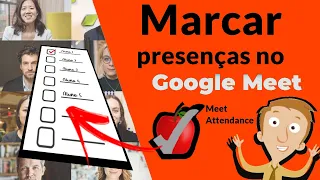 Extensão Google Meet: Como marcar as presenças numa videoconferência?