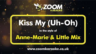 Anne Marie & Little Mix - Kiss My (Uh-Oh) (Without Backing Vocals) - Karaoke Version from Zoom