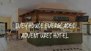 Ivey House Everglades Adventures Hotel Review - Everglades City , United States of America