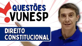 QUESTÕES de DIREITO CONSTITUCIONAL - VUNESP