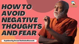 How to avoid negative thoughts and fear | by swami sukhabodhananda |