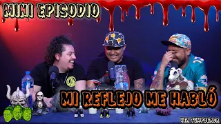 Se me subió el muerto - EP11 Mi reflejo me habló