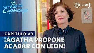 Luz de Esperanza: Ágatha propone acabar con León (Capítulo n° 43)