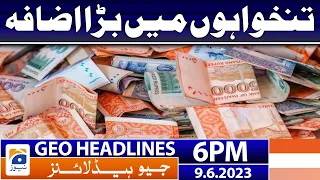 Geo News Headlines 6 PM - 𝐁𝐮𝐝𝐠𝐞𝐭 𝟐𝟎𝟐𝟑-𝟐𝟒 | 9 June 2023