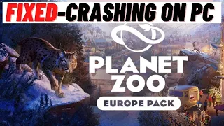 How to Fix Planet Zoo:Europe Pack Crashing on PC