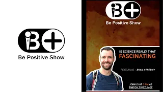 Be Positive Show - Is Science really that fascinating?