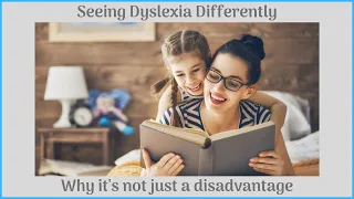 Seeing Dyslexia Differently: Why it's Not Just a Disadvantage