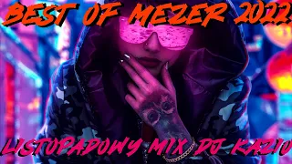 🔊BEST OF MEZER 2022🔊| LISTOPADOWY MEGA MIX 🔥| SKŁADANKA DO AUTA🚗