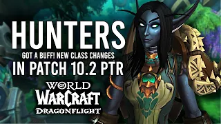 BIG Hunter Buff! New Class Changes In 10.2 PTR Of Dragonflight!