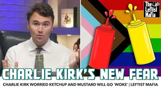 Charlie Kirk's New Fear? 'Woke' Ketchup And Mustard | Leftist Mafia