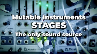 Mutable Instruments Stages - The only sound source in this modular patch