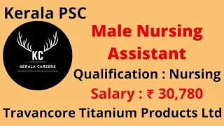 Male Nursing Assistant for Travancore Titanium Products Ltd in Kerala PSC @KERALACAREERS #psc