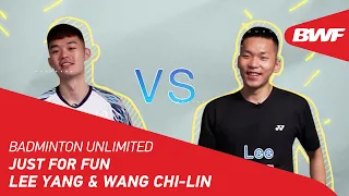 Badminton Unlimited | Just For Fun: Lee Yang & Wang Chi-Lin | BWF 2022