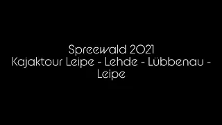 Kelpie on Tour: Mit dem Kajak im Spreewald 2021: Leipe - Lehde - Lübbenau - Wotschofska - Leipe