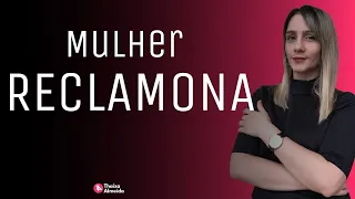 Mulher RECLAMONA destrói o casamento. {Você é uma?}