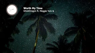 GhostDragon - Worth My Time ft. Meggie York & Exede