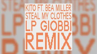 Kito - Steal My Clothes (feat. Bea Miller) (LP Giobbi Remix)