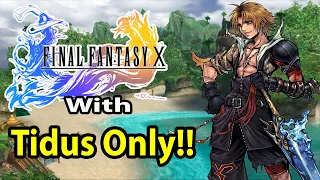 Can you beat Final Fantasy 10 with Tidus Only?