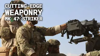 The Mk 47 Striker: A Modern Automatic Grenade Launcher