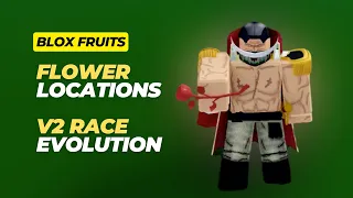 All Flower Locations & V2 Race Evolution - Blox Fruits