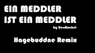 "Ein Meddler ist ein Meddler" (Hagebuddne Remix)