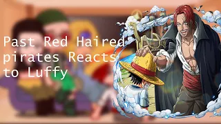 Past Red haired Pirates reacts to Luffy (2/2)