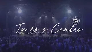 Frei Gilson/CANÇÃO NOVA 2017 - Tu és o centro