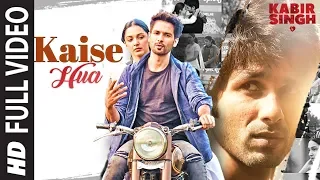 Full Song: Kaise Hua | Kabir Singh | Shahid K, Kiara A, Sandeep V | Vishal Mishra, Manoj Muntashir