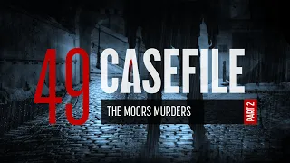 Case 49: The Moors Murders (Part 2)