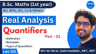 Quantifiers | Real Analysis | Lec 3 | B.Sc. maths | Allahabad University | bsc | BHU | DU | SKY Sir