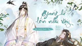 [Vietsub][Kịch truyền thanh đam mỹ]  Giang hồ lớn như vậy《江湖那么大》- Tập 7