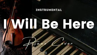 I Will Be Here - Instrumental - piano cover