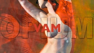 VAM – Série OPIUM