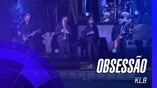 KLB - Obsessão (Obsesion) (Um novo tempo) (Oficial)