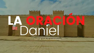 La oración de Daniel | Pastor Carlos Barranco | Daniel 10:5-10