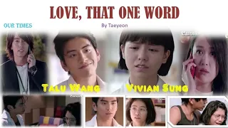 (OUR TIMES Movie) | Talu Wang | Vivian Sung [Love, That One Word]