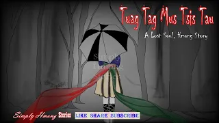 Tuag Tag Mus Tsis Tau | A Lost Soul - Hmong Scary Story 6/5/2020