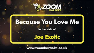 Joe Exotic - Because You Love Me - Karaoke Version from Zoom Karaoke