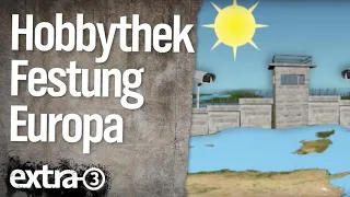 Hobbythek: Festung Europa (2011) | extra 3 | NDR