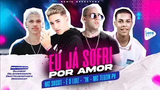 É O LUIZ, DJ EMERSON 7K, MC SKCOT E MC TEUZIN PV - EU JÁ SOFRI POR AMOR - REMIX BREGA FUNK