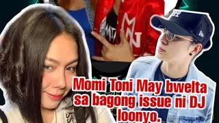 Momi Toni Fowler may Bwelta sa bagong issue ni DJ loonyo.