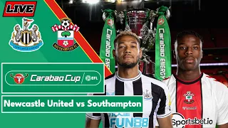 Newcastle United 2-0 Southampton  | Carabao Cup Semifinals Leg 2 Agg: 3-0 LIVE |